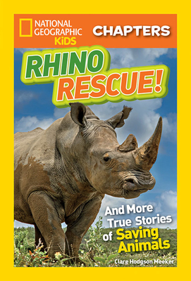 Rhino Rescue: And More True Stories of Saving Animals - Meeker, Clare