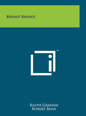 Rhino! Rhino! - Graham, Ralph, and Bean, Robert, and Judson, Clay (Foreword by)