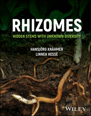 Rhizomes: Hidden Stems with Unknown Diversity - Kraehmer, Hansjoerg (Editor), and Hesse, Linnea (Editor)