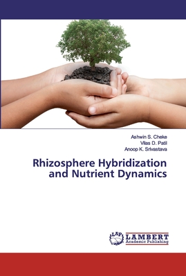 Rhizosphere Hybridization and Nutrient Dynamics - Cheke, Ashwin S, and Patil, Vilas D, and Srivastava, Anoop K