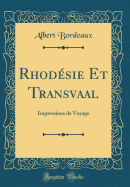 Rhodsie Et Transvaal: Impressions de Voyage (Classic Reprint)