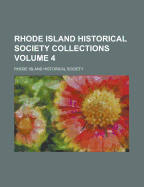 Rhode Island Historical Society Collections Volume 4 - Society, Rhode Island Historical (Creator)