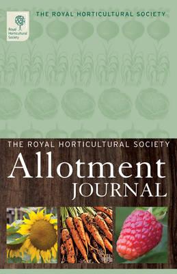 RHS Allotment Journal: The expert guide to a productive plot - Hodge, Geoff (Editor-in-chief)