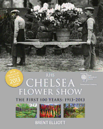 RHS Chelsea Flower Show: The First 100 Years: 1913-2013