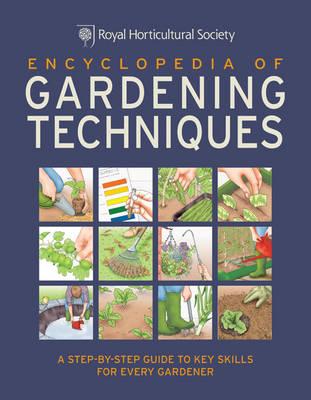 RHS Encyclopedia of Gardening Techniques: A step-by-step guide to key skills for every gardener - The Royal Horticultural Society