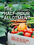 Rhs Half Hour Allotment: Timely Tips for the Most Productive Plot Ever