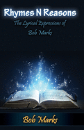 Rhymes N Reasons: The Lyrical Expressions of Bob Marks