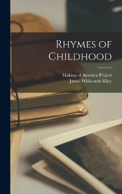 Rhymes of Childhood - Riley, James Whitcomb, and Making of America Project (Creator)