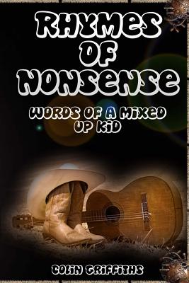 Rhymes Of Nonsense: Words of a mixed up kid - Griffiths, Colin