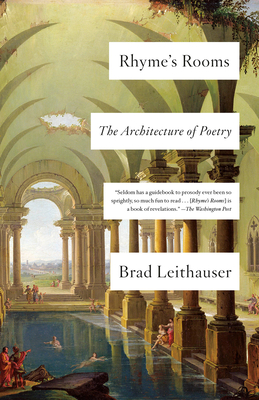 Rhyme's Rooms: The Architecture of Poetry - Leithauser, Brad