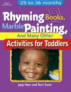 Rhyming Books, Marble Painting, and Many Other Activities for Toddlers: 25 to 36 Months