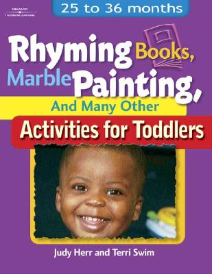 Rhyming Books, Marble Painting, and Many Other Activities for Toddlers: 25 to 36 Months - Herr, Judy, Dr., Ed.D., and Swim, Terri Jo