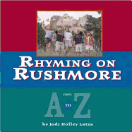 Rhyming on Rushmore: From A-Z - Latza, Jodi Holley
