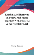 Rhythm And Harmony In Poetry And Music Together With Music As A Representative Art