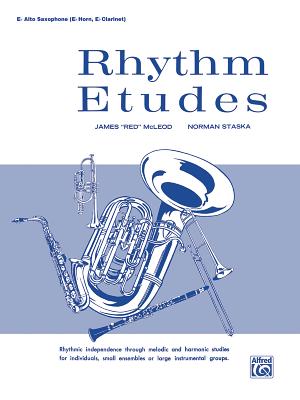 Rhythm Etudes: E-Flat Alto Saxophone (E-Flat Horn, E-Flat Clarinet) - McLeod, James Red, and Staska, Norman