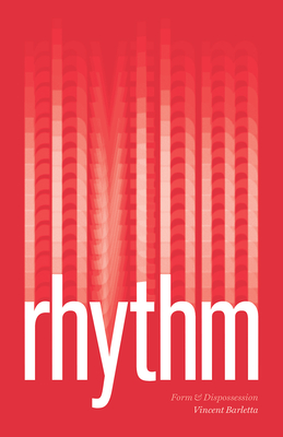 Rhythm: Form and Dispossession - Barletta, Vincent
