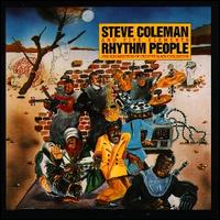 Rhythm People (The Resurrection of Creative Black Civilization) - Steve Coleman & The Five Elements