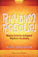 Rhythm Rescue!: Musical Activities to Expand Rhythmic Vocabulary