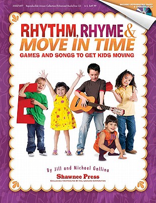 Rhythm, Rhyme & Move in Time - Games and Songs to Get Kids Moving: Singin' & Swingin' at the K-2 Chorale Series - Gallina, Jill (Composer), and Gallina, Michael (Composer)