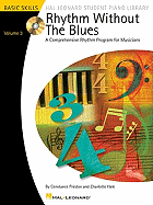 Rhythm Without the Blues: Basic Skills, Volume 3: A Comprehensive Rhythm Program for Musicians