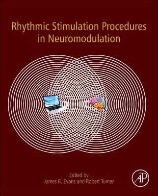 Rhythmic Stimulation Procedures in Neuromodulation - Evans, James R. (Editor), and Turner, Robert A. (Editor)