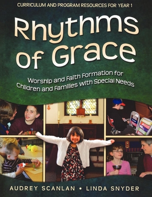 Rhythms of Grace Year 1: Worship and Faith Formation for Children and Families with Special Needs - Snyder, Linda, and Scanlan