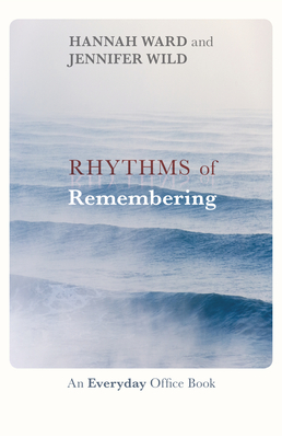 Rhythms of Remembering: An Everyday Office Book - Ward, Hannah, and Wild, Jennifer