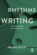 Rhythms of Writing: An Anthropology of Irish Literature