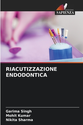 Riacutizzazione Endodontica - Singh, Garima, and Kumar, Mohit, and Sharma, Nikita