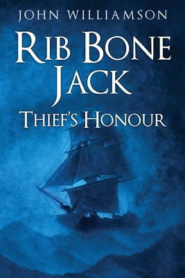 Rib Bone Jack: Thief's Honour - Williamson, John