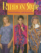 Ribbon Style: Knitted Fashions and Accessories