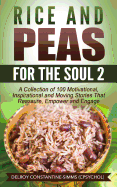 Rice and Peas for the Soul (2): A Collection of 100 Motivational, Inspirational and Moving Stories That Reassure, Empower and Engage