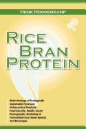 Rice Bran Protein: Biotechnology of Ecologically Sustainable Food and Nutraceutical Products; Food Security, Health, Social Demographic Marketing of Formulated Food, Meat-Hybrids and Beverages