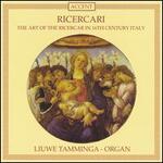 Ricercari: The Art of the Ricercar in 16th Century Italy - Liuwe Tamminga (organ)