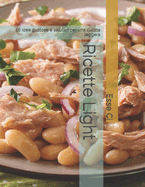 Ricette Light: 50 idee gustose e salutari per una cucina leggera