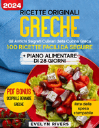 Ricette Originali Greche: Gli Antichi Segreti Culinari della Cucina Greca - 100 Ricette Facili da Seguire