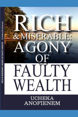 Rich and Miserable: Agony of Faulty Wealth - Anofienem, Ucheka