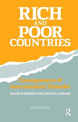 Rich and Poor Countries: Consequence of International Economic Disorder - Ansari, Javed, and Singer, Hans