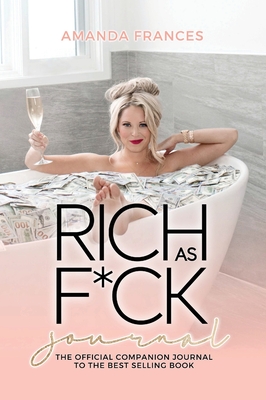 Rich as F*ck Journal: The Companion to the Best Selling Book - Frances, Amanda