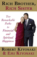 Rich Brother, Rich Sister: Two Remarkable Paths to Financial and Spiritual Happiness - Kiyosaki, Robert T., and Kiyosaki, Emi