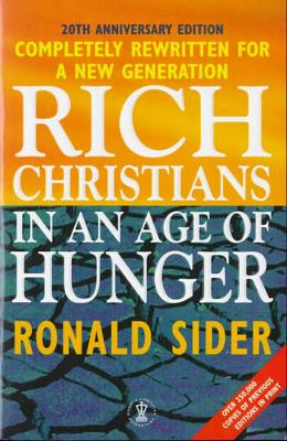 Rich Christians in an Age of Hunger - Sider, Ronald J.