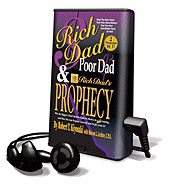 Rich Dad, Poor Dad & Rich Dad's Prophecy: Why the Biggest Stock Market Crash in History Is Still Coming... and How You Can Prepare Yourself and Profit from It! - Kiyosaki, Robert T, and Lechter, Sharon L, CPA