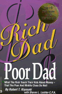 Rich Dad, Poor Dad: What the Rich Teach Their Kids about Money--That the Poor and the Middle Class Do Not!