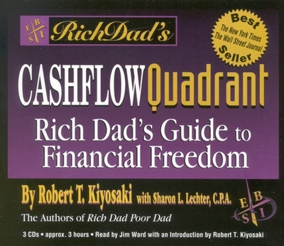 Rich Dad's Cashflow Quadrant: Rich Dad's Guide to Financial Freedom - Kiyosaki, Robert T (Read by), and Ward, Jim (Read by), and Lechter, Sharon L, CPA