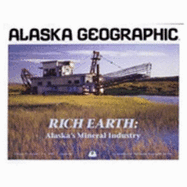 Rich Earth: Alaska's Mineral Industry - Campbell, L J (Editor), and Rennick, Penny (Editor)