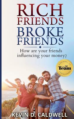 Rich Friends Broke Friends - Caldwell, Kevin D