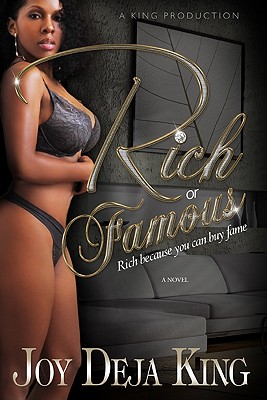 Rich or Famous...Rich Because You Can Buy Fame - King, Deja, and King, Joy