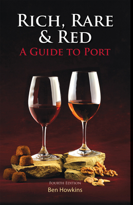 Rich, Rare & Red: A Guide to Port - Howkins, Ben