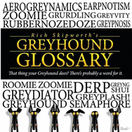 Rich Skipworth's Greyhound Glossary: That thing your Greyhound does? There's probably a word for it.