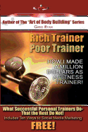 Rich Trainer, Poor Trainer- How I Made a Million Dollars as a Fitness Trainer!